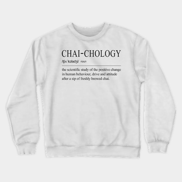 Chai-chology The Science Behind A Great Chai Tea - Black Text Crewneck Sweatshirt by 4U2NV-LDN